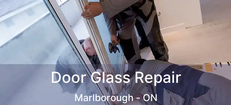  Door Glass Repair Marlborough - ON