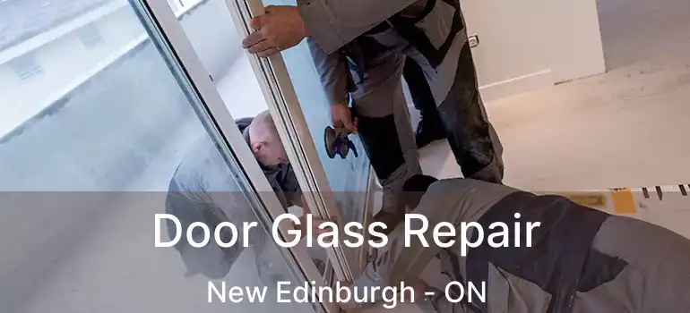  Door Glass Repair New Edinburgh - ON