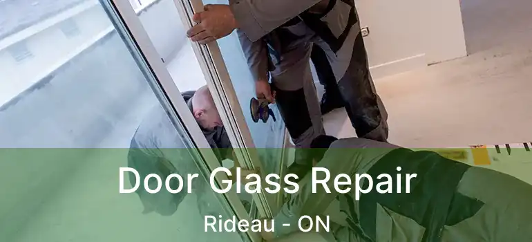  Door Glass Repair Rideau - ON