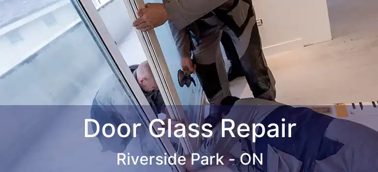  Door Glass Repair Riverside Park - ON