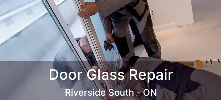  Door Glass Repair Riverside South - ON