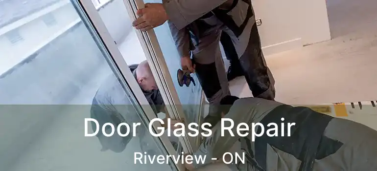  Door Glass Repair Riverview - ON