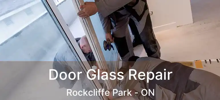  Door Glass Repair Rockcliffe Park - ON