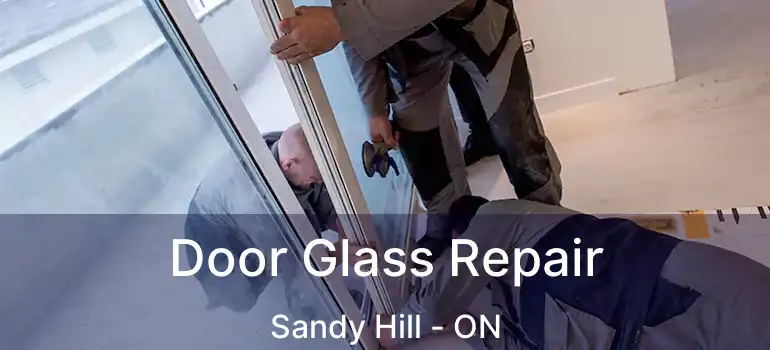  Door Glass Repair Sandy Hill - ON