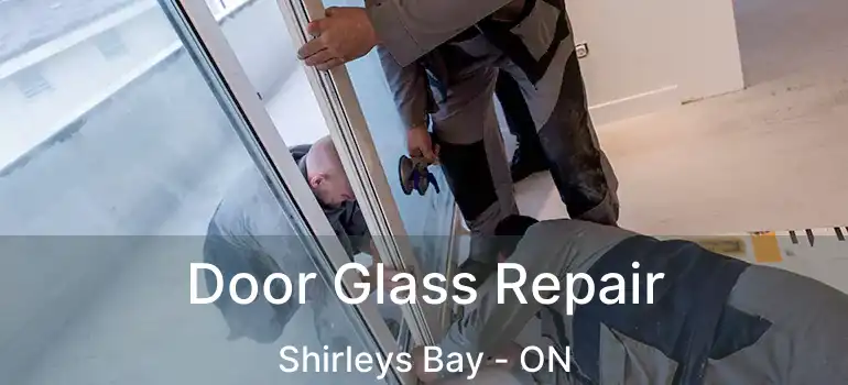  Door Glass Repair Shirleys Bay - ON