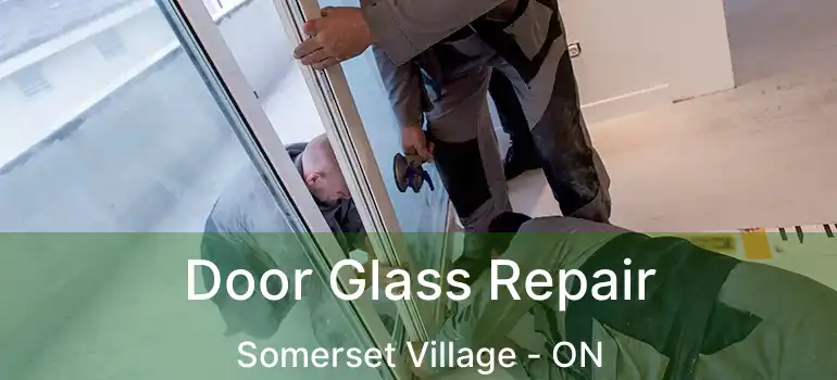  Door Glass Repair Somerset Village - ON