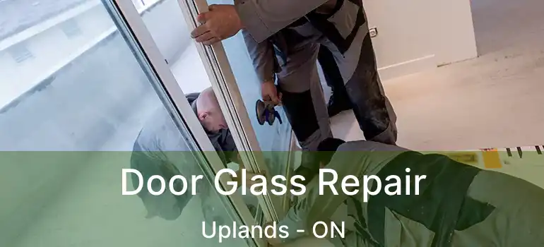  Door Glass Repair Uplands - ON