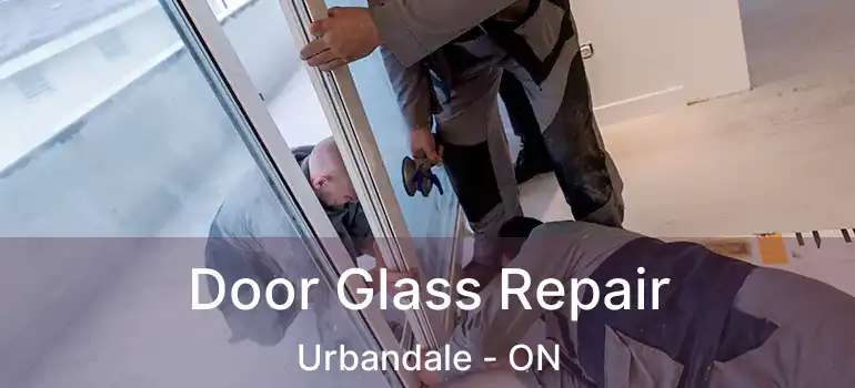  Door Glass Repair Urbandale - ON