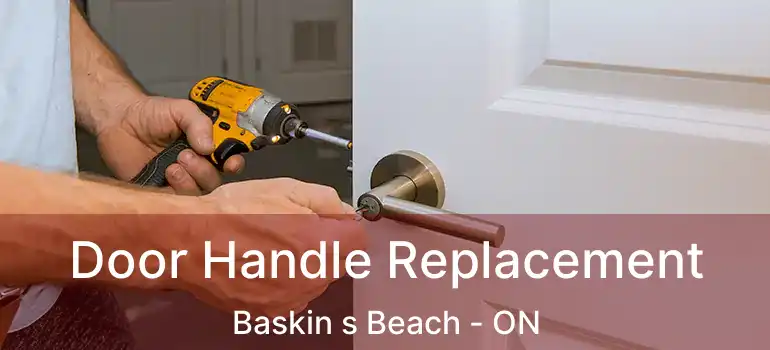  Door Handle Replacement Baskin s Beach - ON