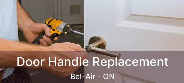  Door Handle Replacement Bel-Air - ON