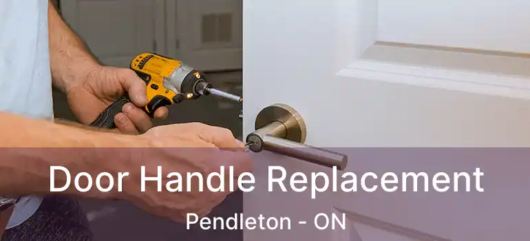  Door Handle Replacement Pendleton - ON