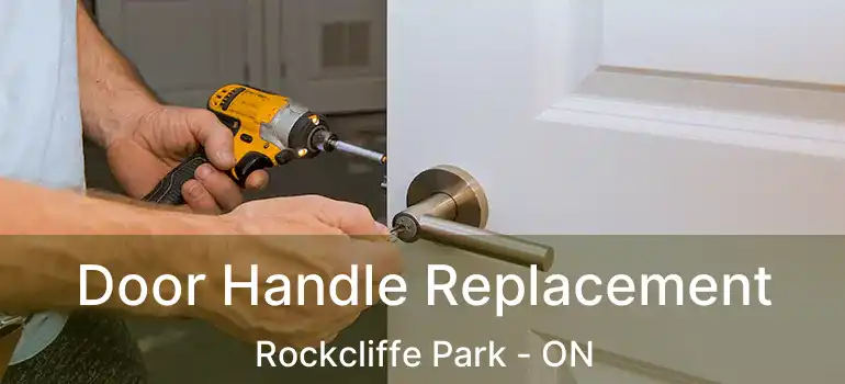  Door Handle Replacement Rockcliffe Park - ON