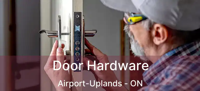  Door Hardware Airport-Uplands - ON