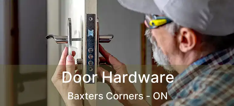  Door Hardware Baxters Corners - ON