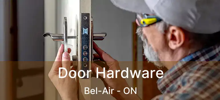  Door Hardware Bel-Air - ON