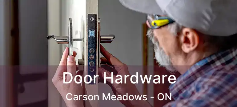  Door Hardware Carson Meadows - ON