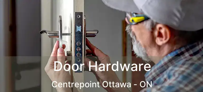  Door Hardware Centrepoint Ottawa - ON