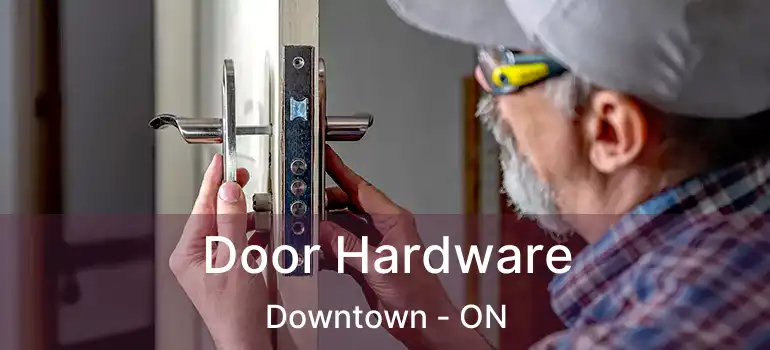  Door Hardware Downtown - ON