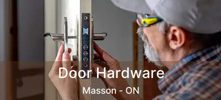  Door Hardware Masson - ON