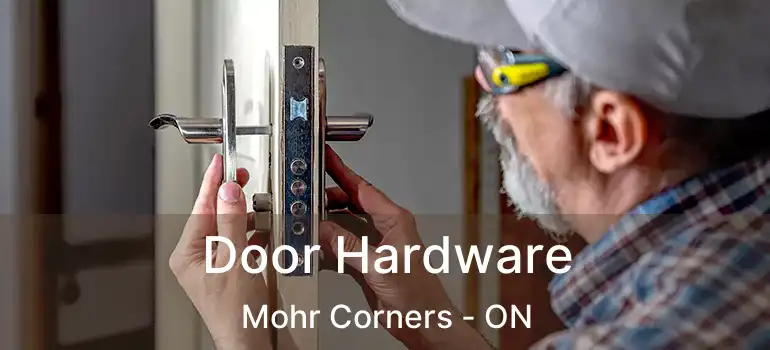  Door Hardware Mohr Corners - ON