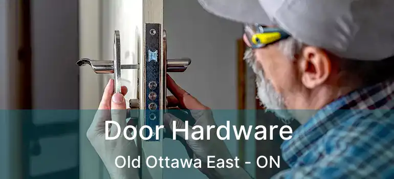  Door Hardware Old Ottawa East - ON