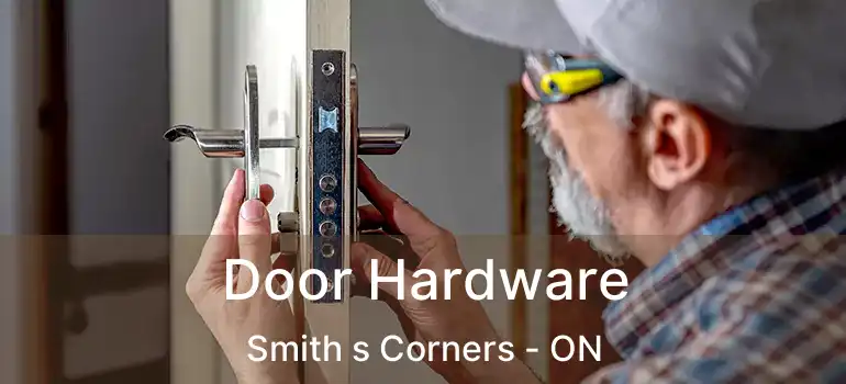  Door Hardware Smith s Corners - ON