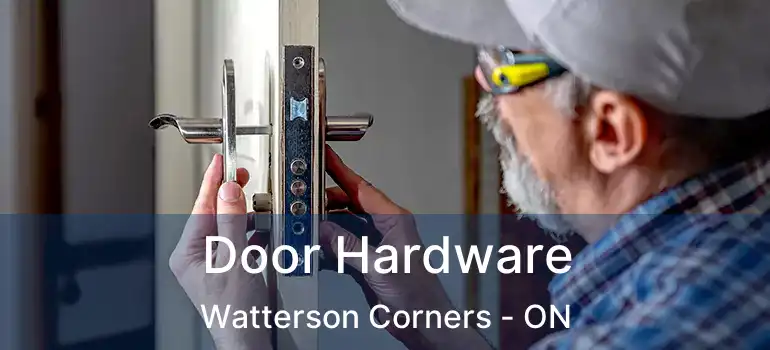  Door Hardware Watterson Corners - ON