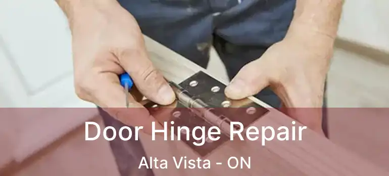  Door Hinge Repair Alta Vista - ON