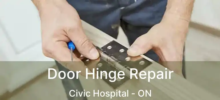  Door Hinge Repair Civic Hospital - ON