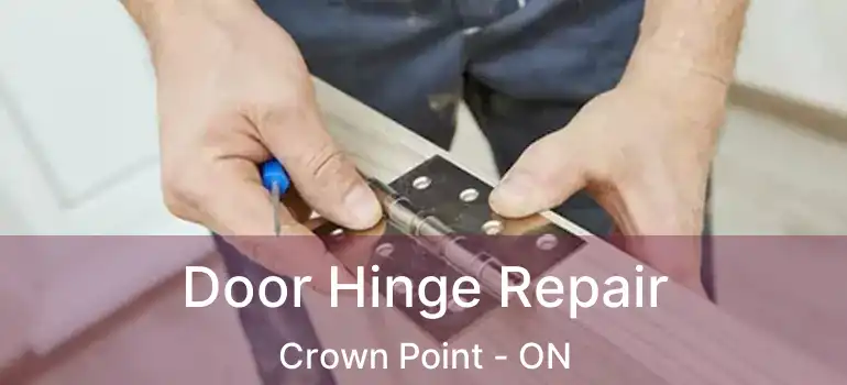  Door Hinge Repair Crown Point - ON