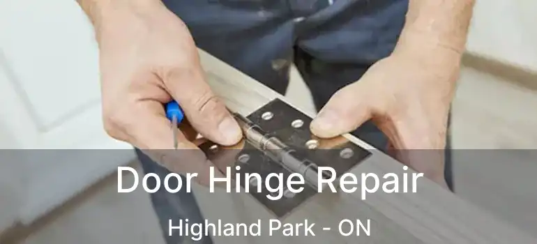  Door Hinge Repair Highland Park - ON