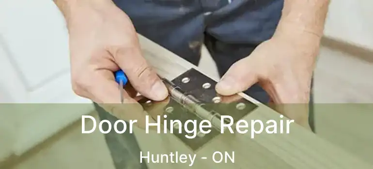  Door Hinge Repair Huntley - ON