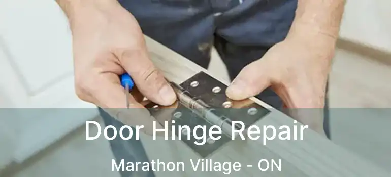  Door Hinge Repair Marathon Village - ON