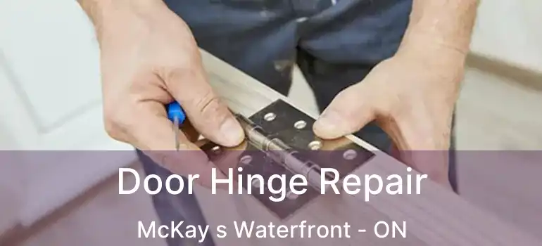  Door Hinge Repair McKay s Waterfront - ON