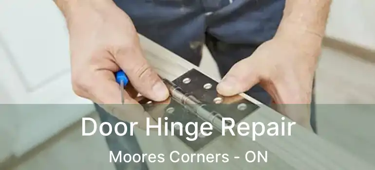  Door Hinge Repair Moores Corners - ON