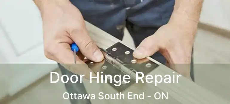  Door Hinge Repair Ottawa South End - ON