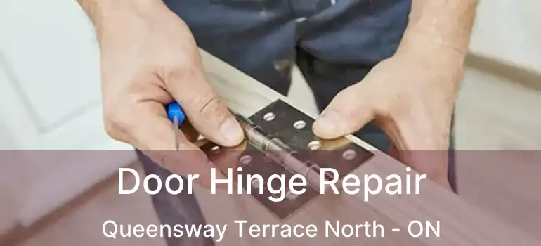  Door Hinge Repair Queensway Terrace North - ON