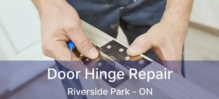  Door Hinge Repair Riverside Park - ON