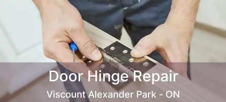  Door Hinge Repair Viscount Alexander Park - ON