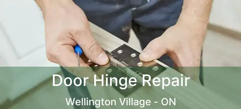  Door Hinge Repair Wellington Village - ON