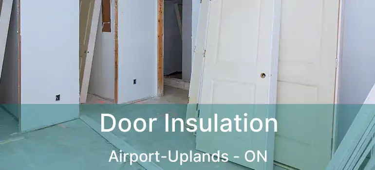  Door Insulation Airport-Uplands - ON