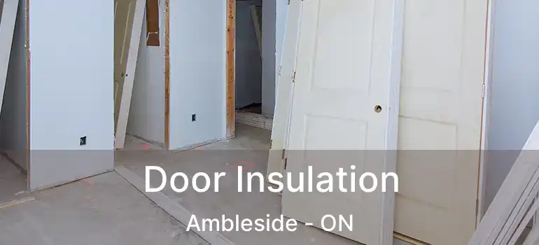  Door Insulation Ambleside - ON