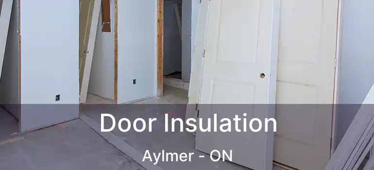  Door Insulation Aylmer - ON