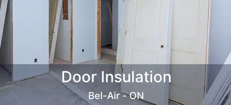  Door Insulation Bel-Air - ON