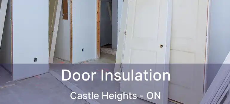  Door Insulation Castle Heights - ON