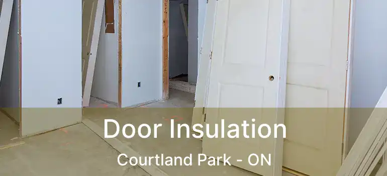  Door Insulation Courtland Park - ON