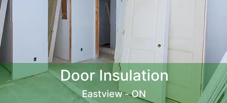  Door Insulation Eastview - ON