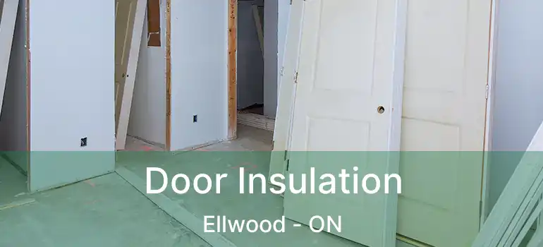  Door Insulation Ellwood - ON