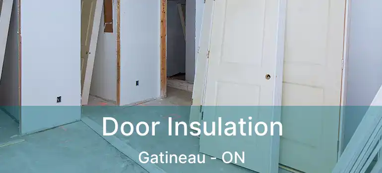  Door Insulation Gatineau - ON