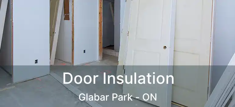  Door Insulation Glabar Park - ON